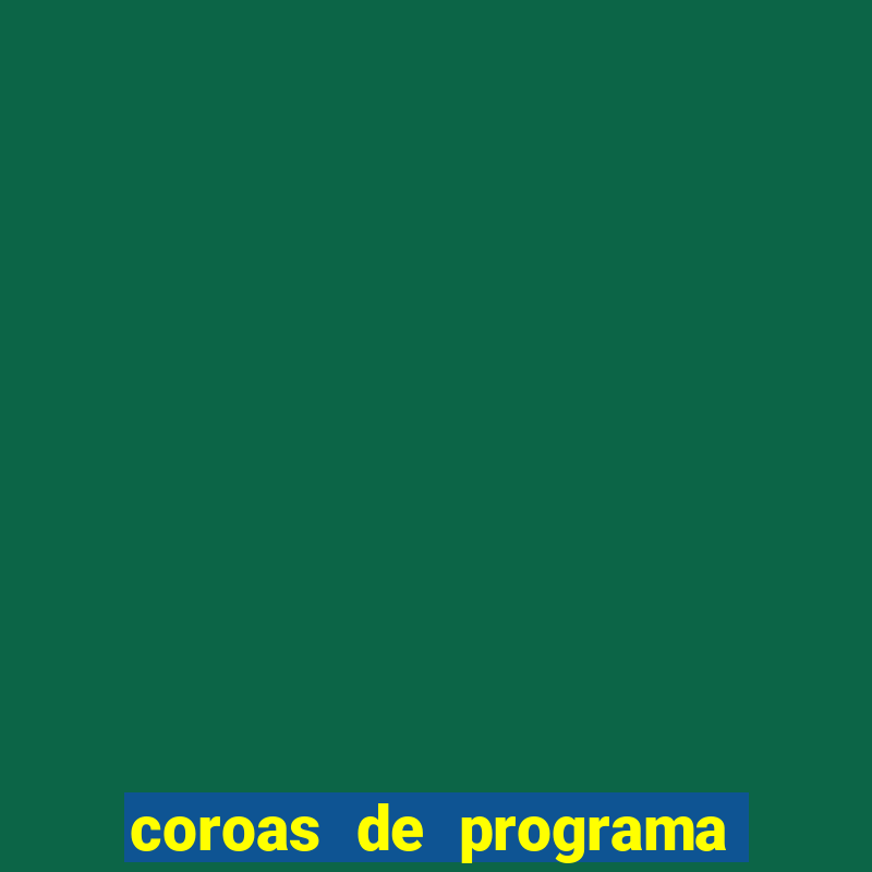 coroas de programa em santos